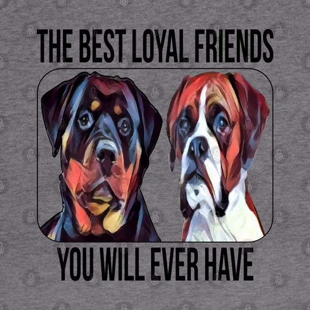 The Best Loyal Friends You will Ever Have by MZeeDesigns